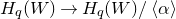 upper H Subscript q Baseline left parenthesis upper W right parenthesis right arrow upper H Subscript q Baseline left parenthesis upper W right parenthesis divided by left angle bracket alpha right angle bracket