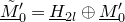 upper M overtilde underbar Subscript 0 Superscript prime Baseline equals upper H underbar Subscript 2 l Baseline circled plus upper M underbar prime Subscript 0