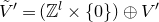 upper V overtilde prime equals left parenthesis double struck upper Z Superscript l Baseline times StartSet 0 EndSet right parenthesis circled plus upper V prime