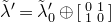 lamda overtilde prime equals lamda overtilde prime Subscript 0 Baseline circled plus Start 2 By 2 Matrix 1st Row 1st Column 0 2nd Column 1 2nd Row 1st Column 1 2nd Column 0 EndMatrix
