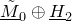 upper M overtilde underbar Subscript 0 Baseline circled plus upper H underbar Subscript 2