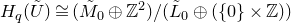 upper H Subscript q Baseline left parenthesis upper U overtilde right parenthesis approximately equals left parenthesis upper M overtilde Subscript 0 Baseline circled plus double struck upper Z squared right parenthesis divided by left parenthesis upper L overtilde Subscript 0 Baseline circled plus left parenthesis StartSet 0 EndSet times double struck upper Z right parenthesis right parenthesis