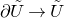 partial differential upper U overtilde right arrow upper U overtilde