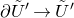 partial differential upper U overtilde Superscript prime Baseline right arrow upper U overtilde prime