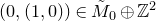 left parenthesis 0 comma left parenthesis 1 comma 0 right parenthesis right parenthesis element of upper M overtilde Subscript 0 circled plus double struck upper Z squared