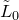 upper L overtilde Subscript 0