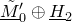 upper M overtilde underbar prime Subscript 0 circled plus upper H underbar Subscript 2