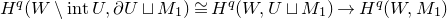 upper H Superscript q Baseline left parenthesis upper W minus normal i normal n normal t upper U comma partial differential upper U square cup upper M 1 right parenthesis approximately equals upper H Superscript q Baseline left parenthesis upper W comma upper U square cup upper M 1 right parenthesis right arrow upper H Superscript q Baseline left parenthesis upper W comma upper M 1 right parenthesis