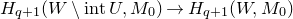 upper H Subscript q plus 1 Baseline left parenthesis upper W minus normal i normal n normal t upper U comma upper M 0 right parenthesis right arrow upper H Subscript q plus 1 Baseline left parenthesis upper W comma upper M 0 right parenthesis