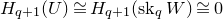 upper H Subscript q plus 1 Baseline left parenthesis upper U right parenthesis approximately equals upper H Subscript q plus 1 Baseline left parenthesis normal s normal k Subscript q Baseline upper W right parenthesis approximately equals 0