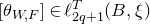 left bracket theta Subscript upper W comma upper F Baseline right bracket element of script l Subscript 2 q plus 1 Superscript upper T Baseline left parenthesis upper B comma xi right parenthesis
