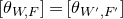 left bracket theta Subscript upper W comma upper F Baseline right bracket equals left bracket theta Subscript upper W prime comma upper F Sub Superscript prime Subscript Baseline right bracket