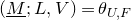 left parenthesis upper M underbar semicolon upper L comma upper V right parenthesis equals theta Subscript upper U comma upper F