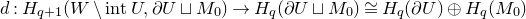 d colon upper H Subscript q plus 1 Baseline left parenthesis upper W minus normal i normal n normal t upper U comma partial differential upper U square cup upper M 0 right parenthesis right arrow upper H Subscript q Baseline left parenthesis partial differential upper U square cup upper M 0 right parenthesis approximately equals upper H Subscript q Baseline left parenthesis partial differential upper U right parenthesis circled plus upper H Subscript q Baseline left parenthesis upper M 0 right parenthesis