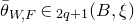 theta overbar Subscript upper W comma upper F Baseline element of script s Subscript 2 q plus 1 Baseline left parenthesis upper B comma xi right parenthesis