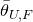 theta overbar Subscript upper U comma upper F