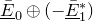 upper E overbar underbar Subscript 0 Baseline circled plus left parenthesis minus upper E overbar underbar Subscript 1 Superscript asterisk Baseline right parenthesis