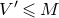 upper V prime less than or slanted equals upper M