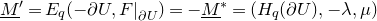 upper M underbar Superscript prime Baseline equals upper E Subscript q Baseline left parenthesis minus partial differential upper U comma upper F vertical bar Subscript partial differential upper U Baseline right parenthesis equals minus upper M underbar Superscript asterisk Baseline equals left parenthesis upper H Subscript q Baseline left parenthesis partial differential upper U right parenthesis comma negative lamda comma mu right parenthesis