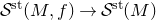 script upper S Superscript normal s normal t Baseline left parenthesis upper M comma f right parenthesis right arrow script upper S Superscript normal s normal t Baseline left parenthesis upper M right parenthesis