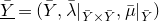 upper Y overbar underbar equals left parenthesis upper Y overbar comma lamda overbar vertical bar Subscript upper Y overbar times upper Y overbar Baseline comma mu overbar vertical bar Subscript upper Y overbar Baseline right parenthesis