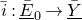 i overbar colon upper E overbar underbar Subscript 0 Baseline right arrow upper Y overbar underbar