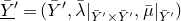 upper Y overbar underbar Superscript prime Baseline equals left parenthesis upper Y overbar prime comma lamda overbar vertical bar Subscript upper Y overbar prime times upper Y overbar Sub Superscript prime Subscript Baseline comma mu overbar vertical bar Subscript upper Y overbar Sub Superscript prime Subscript Baseline right parenthesis