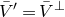 upper V overbar prime equals upper V overbar Superscript up tack