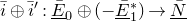 i overbar circled plus i overbar Superscript prime Baseline colon upper E overbar underbar Subscript 0 Baseline circled plus left parenthesis minus upper E overbar underbar Subscript 1 Superscript asterisk Baseline right parenthesis right arrow upper N overbar underbar
