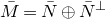 upper M overbar equals upper N overbar circled plus upper N overbar Superscript up tack