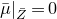 mu overbar vertical bar Subscript upper Z overbar Baseline equals 0