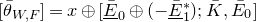 left bracket theta overbar Subscript upper W comma upper F Baseline right bracket equals x circled plus left bracket upper E overbar underbar Subscript 0 Baseline circled plus left parenthesis minus upper E overbar underbar Subscript 1 Superscript asterisk Baseline right parenthesis semicolon upper K overbar comma upper E overbar Subscript 0 Baseline right bracket