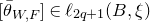 left bracket theta overbar Subscript upper W comma upper F Baseline right bracket element of script l Subscript 2 q plus 1 Baseline left parenthesis upper B comma xi right parenthesis
