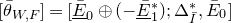 left bracket theta overbar Subscript upper W comma upper F Baseline right bracket equals left bracket upper E overbar underbar Subscript 0 Baseline circled plus left parenthesis minus upper E overbar underbar Subscript 1 Superscript asterisk Baseline right parenthesis semicolon normal upper Delta Subscript upper I overbar Superscript asterisk Baseline comma upper E overbar Subscript 0 Baseline right bracket