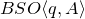 upper B upper S upper O left angle bracket q comma upper A right angle bracket
