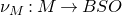 nu Subscript upper M Baseline colon upper M right arrow upper B upper S upper O