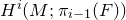 upper H Superscript i Baseline left parenthesis upper M semicolon pi Subscript i minus 1 Baseline left parenthesis upper F right parenthesis right parenthesis