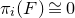 pi Subscript i Baseline left parenthesis upper F right parenthesis approximately equals 0