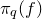 pi Subscript q Baseline left parenthesis f right parenthesis
