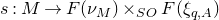 s colon upper M right arrow upper F left parenthesis nu Subscript upper M Baseline right parenthesis times Subscript upper S upper O Baseline upper F left parenthesis xi Subscript q comma upper A Baseline right parenthesis