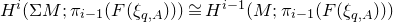 upper H Superscript i Baseline left parenthesis normal upper Sigma upper M semicolon pi Subscript i minus 1 Baseline left parenthesis upper F left parenthesis xi Subscript q comma upper A Baseline right parenthesis right parenthesis right parenthesis approximately equals upper H Superscript i minus 1 Baseline left parenthesis upper M semicolon pi Subscript i minus 1 Baseline left parenthesis upper F left parenthesis xi Subscript q comma upper A Baseline right parenthesis right parenthesis right parenthesis