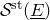 script upper S Superscript normal s normal t Baseline left parenthesis upper E underbar right parenthesis