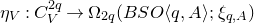 eta Subscript upper V Baseline colon upper C Subscript upper V Superscript 2 q Baseline right arrow normal upper Omega Subscript 2 q Baseline left parenthesis upper B upper S upper O left angle bracket q comma upper A right angle bracket semicolon xi Subscript q comma upper A Baseline right parenthesis
