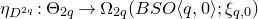 eta Subscript upper D Sub Superscript 2 q Subscript Baseline colon normal upper Theta Subscript 2 q Baseline right arrow normal upper Omega Subscript 2 q Baseline left parenthesis upper B upper S upper O left angle bracket q comma 0 right angle bracket semicolon xi Subscript q comma 0 Baseline right parenthesis