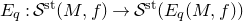 upper E Subscript q Baseline colon script upper S Superscript normal s normal t Baseline left parenthesis upper M comma f right parenthesis right arrow script upper S Superscript normal s normal t Baseline left parenthesis upper E Subscript q Baseline left parenthesis upper M comma f right parenthesis right parenthesis