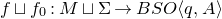 f square cup f 0 colon upper M square cup normal upper Sigma right arrow upper B upper S upper O left angle bracket q comma upper A right angle bracket