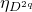 eta Subscript upper D Sub Superscript 2 q