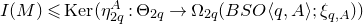 upper I left parenthesis upper M right parenthesis less than or slanted equals normal upper K normal e normal r left parenthesis eta Subscript 2 q Superscript upper A Baseline colon normal upper Theta Subscript 2 q Baseline right arrow normal upper Omega Subscript 2 q Baseline left parenthesis upper B upper S upper O left angle bracket q comma upper A right angle bracket semicolon xi Subscript q comma upper A Baseline right parenthesis right parenthesis