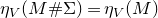 eta Subscript upper V Baseline left parenthesis upper M number sign normal upper Sigma right parenthesis equals eta Subscript upper V Baseline left parenthesis upper M right parenthesis