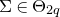 normal upper Sigma element of normal upper Theta Subscript 2 q